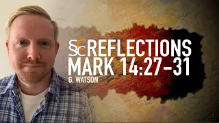 Mark 14:27-31 | Jesus Predicts Peters Denial | SSCC Reflections