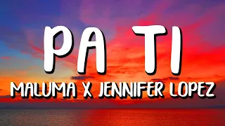 Maluma x Jennifer Lopez - Pa Ti (Letra/Lyrics)