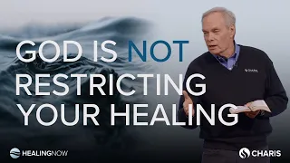 God Is Not Restricting Your Healing - Healing NOW with Andrew Wommack - May 8, 2024