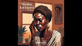 "Mama ko Txora" - Voz di Magua - LIBERTASOM