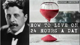 How To Live on 24 Hours a Day - Arnold Bennett (audiobook)