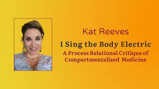 I Sing the Body Electric: A Process Relational Critique of Compartmentalized Medicine