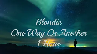 Blondie - One Way Or Another ‐ 1 Hour