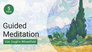 5-minute meditation: Van Gogh's Wheatfield, with Cypresses | National Gallery