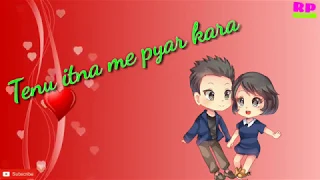 tenu itna me pyar kara ||whatsapp status video ||