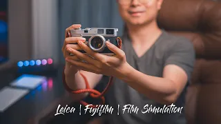 Let's Talk | Leica, Fujifilm and film Simulation 徕卡富士胶片和胶片模拟