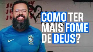 COMO TER MAIS FOME DE DEUS? - Douglas Gonçalves