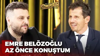 Emre Belözoğlu | Candaş Tolga Işık ile Az Önce Konuştum | 4 Temmuz 2023