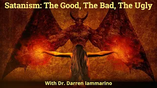 Satanism: The Good, The Bad, The Ugly