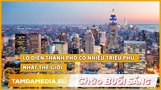 TamdaMedia | CHÀO BUỔI SÁNG - 14.5.2024 | Lộ diện thành phố có nhiều triệu phú nhất thế giới