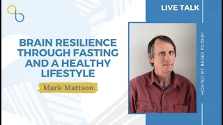 Brain Resilience Through Fasting and a Healthy Lifestyle | LiveTalk | Being Patient