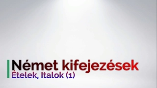 Német kifejezések - Ételek, Italok (1) / Deutsche Ausdrücke - Lebensmittel, Getränke (1)