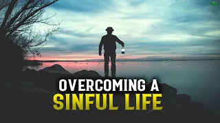 OVERCOMING YOUR REGULAR SINFUL LIFE