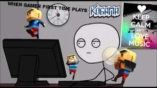 When gamer first time plays KoGaMa