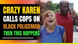 Crazy Karen Calls Cops On Black Policeman. Then This Happens