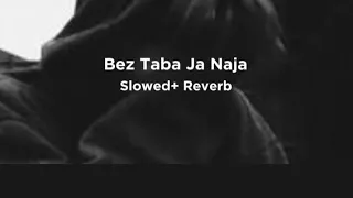 Bez Taba Ja Naja (Slowed+ Reverb) (JONY, HammAli & Navai)