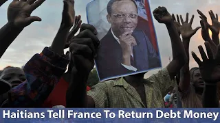 Haitians Tell France To Return Debt Money