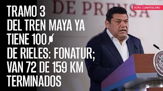 Tramo 3 del Tren Maya ya tiene 100% de rieles: Fonatur; van 72 de 159 km terminados