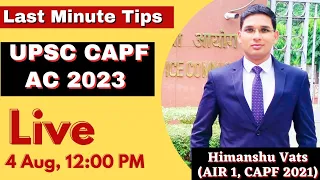 Last Minute Tips For UPSC CAPF AC 2023 Exam | Tips by Himanshu Vats | AIR 1 | #upsc #capf #capfac