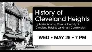 History of Cleveland Heights presented by Mazie Adams May 26, 2021
