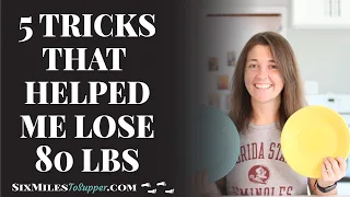 5 Tricks That Helped Me Lose 80 Pounds