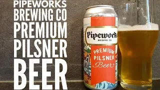 Pipeworks Premium Pilsner Beer By Pipeworks Brewing Company | American Craft Beer Review