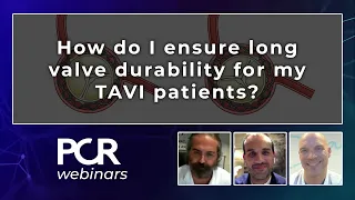 How do I ensure long valve durability for my TAVI patients? - Webinar