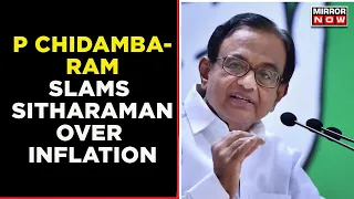 Congress Leader P Chidambaram Takes A Jibe At Nirmala Sitharaman Over Inflation Surge | English News