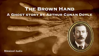 The Brown Hand | A Ghost Story by Arthur Conan Doyle | A Bitesized Audio Production