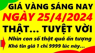 Giá vàng hôm nay ngày 25/4/2024 - giá vàng 9999, vàng sjc, vàng nhẫn 9999,...