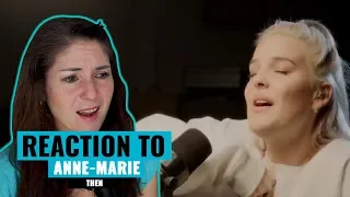 Vocal Coach Reacts to Anne Marie "THEN"