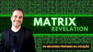MATRIX REVELATION - OS MELHORES PERFUMES DA MINHA COLEÇÃO