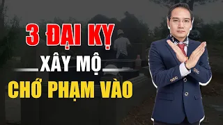 Xây lăng mộ, CẤM phạm vào 3 KIÊNG KỴ này, nhà nào cũng phải nhớ.