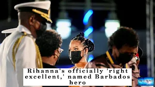 Rihanna's officially 'right excellent,' named Barbados hero