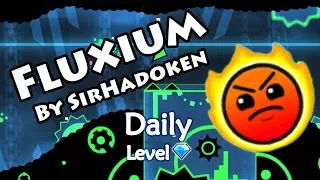 Geometry Dash - Fluxium (By SirHadoken) ~ Daily Level #225 [All Coins]