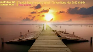 Turkish Deep House & Vocal - Türkçe Deep House / May 2020 HitMix