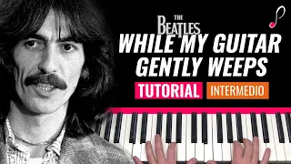 Como tocar "While my guitar gently weeps"(The Beatles) - Piano tutorial