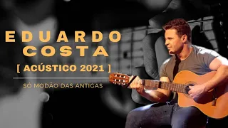 Eduardo Costa [Acústico 2021] 🥰🍻 Só Modão das Antigas