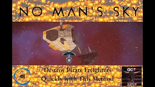 No Man's Sky - Destroy Pirate Freighters Quickly with This Method