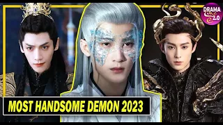 💥Top 11 Most Handsome and Most Popular Demon Lords In Chinese Drama 2023 ll Tan JianCi, Dylan Wang 💥