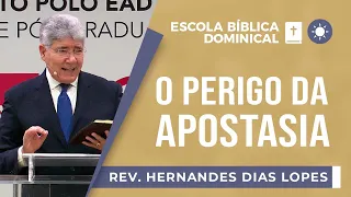 O perigo da apostasia I Rev. Hernandes Dias Lopes I EBD I Igreja Presbiteriana de Pinheiros