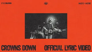 Crowns Down (Lyric) - Josh Baldwin