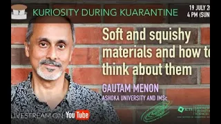 Soft and squishy materials and how to think about them by Gautam Menon