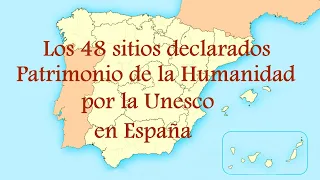 Los 48 sitios declarados Patrimonio de la Humanidad por la Unesco en España