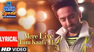 Lyrical: Mere Liye Tum Kaafi Ho | Shubh Mangal Zyada Saavdhan |Ayushman Khurana,Jeetu | Tanishk-Vayu