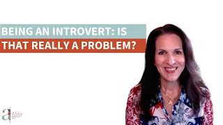 Being an Introvert: Is That Really a Problem?