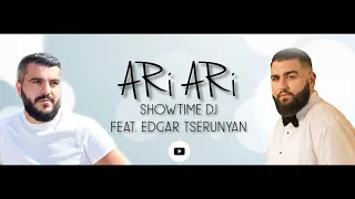 Showtime DJ - " ARI ARI  " Feat. Edgar Tserunyan /2021/