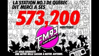 FM 93 "La Radio NO 1 de tous les temps à Québec" :  573 200 AUDITEURS