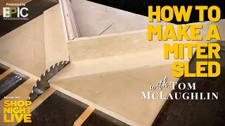 How to Make a Miter Sled with Tom McLaughlin
