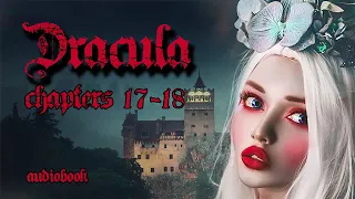 Dracula audio-book - chapters 17 - 18